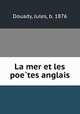 La mer et les poe?tes anglais, Douady, Jules, b. 1876 