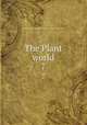 The Plant world. 7, Plant World Association,Wild Flower Preservation Society (U.S.) 