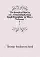 The Poetical Works of Thomas Buchanan Read: Complete in Three Volumes. 1, Thomas Buchanan Read 