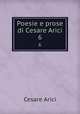 Poesie e prose di Cesare Arici. 6, Cesare Arici 