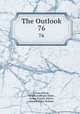 The Outlook. 76, Lyman Abbott , Hamilton Wright Mabie , Ernest Hamlin Abbott , Francis Rufus Bellamy 