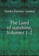 The Land of sunshine, Volumes 1-2, Charles Fletcher Lummis 