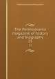 The Pennsylvania magazine of history and biography. 25, Historical Society of Pennsylvania 