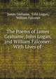 The Poems of James Grahame, John Logan, and William Falconer: With Lives of ., James Grahame, John Logan, William Falconer 