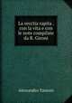 La secctia rapita . con la vita e con le note compilate da R. Gironi, Alessandro Tassoni 
