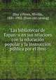 Las bibliotecas de Espan?a en sus relacioes con la educacio?n popular y la instruccion pu?blica por el ilmo, Di?az y Pe?rez 