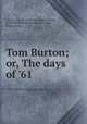 Tom Burton; or, The days of 
