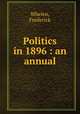 Politics in 1896 : an annual, Whelen, Frederick 