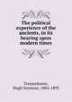 The political experience of the ancients, in its bearing upon modern times, Tremenheere, Hugh Seymour, 1804-1893 