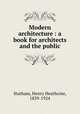 Modern architecture : a book for architects and the public, Statham, Henry Heathcote, 1839-1924 