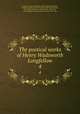 The poetical works of Henry Wadsworth Longfellow. 4, Longfellow, Henry Wadsworth, 1807-1882,Frothingham, Octavius Brooks, 1822-1895,Darley, Felix Octavius Carr, 1822-1888, illus,Abbey, Edwin Austin, 1852-1911, illus,Longfellow, Ernest Wadsworth, 1845-1921, illus 