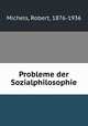 Probleme der Sozialphilosophie, Michels, Robert, 1876-1936 