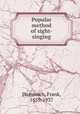Popular method of sight-singing, Damrosch, Frank, 1859-1937 