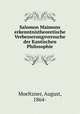 Salomon Maimons erkenntnistheoretische Verbesserungsversuche der Kantischen Philosophie, Moeltzner, August, 1864- 