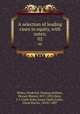 A selection of leading cases in equity, with notes;. 02, White, Frederick Thomas,Wallace, Horace Binney, 1817-1852,Hare, J. I. Clark (John Innes Clark),Tudor, Owen Davies, 1818?-1887 