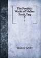 The Poetical Works of Walter Scott, Esq.. 5, Scott Walter 