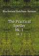 The Practical Speller. bk. 1, Blackwood Ketcham Benson 