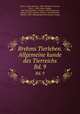 Brehms Tierleben. Allgemeine kunde des Tierreichs. Bd. 9, Brehm, Alfred Edmund, 1829-1884,Zur Strassen, Otto L., 1869-,Heck, Ludwig, 1860-,Hempelmann, Friedrich, 1878-,Heymons, Richard, 1867-,Werner, Franz, b. 1867,Marshall, William, 1845-,Bibliographisches Institut Leipzig 