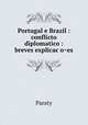Portugal e Brazil : conflicto diplomatico : breves explicac?o?es, Paraty 