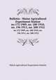 Bulletin - Maine Agricultural Experiment Station. no 172 1909, no. 180 1910, no. 196 1911, no. 200 1912, Maine Agricultural Experiment Station 