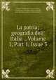 La patria; geografia dell` Italia ., Volume 1, Part 1, Issue 3, Gustavo Strafforello, Gustavo Chiesi, Luigi Borsari, Giuseppe Isidoro Arneudo, Italy. Direzione generale della statistica 