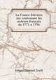 La France literaire sic: contenant les auteurs francais de 1771 a 1796, Johann Samuel Ersch 