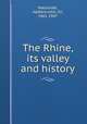The Rhine, its valley and history, Mackinder, Halford John, Sir, 1861-1947 