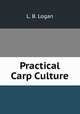 Practical Carp Culture, L. B. Logan 