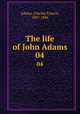 The life of John Adams. 04, Adams, Charles Francis, 1807-1886 