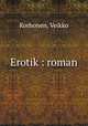 Erotik : roman, Korhonen, Veikko 