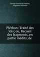 Plethon: Traite des lois; ou, Recueil des fragments, en partie inedits, de ., George Gemistus Plethon, Augustin Pellissier 