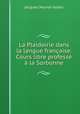 La Plaidoirie dans la langue francaise. Cours libre professe a la Sorbonne, Jacques Munier-Jolain 