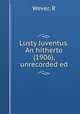 Lusty Juventus. An hitherto (1906), unrecorded ed, R. Wever 