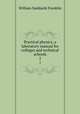 Practical physics; a laboratory manual fro colleges and technical schools. 2, William Suddards Franklin 