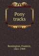 Pony tracks, Remington, Frederic, 1861-1909 