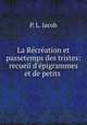 La Recreation et passetemps des tristes: recueil d
