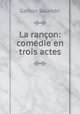 La rancon: comedie en trois actes, Gaston Salandri 