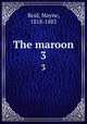 The maroon. 3, Reid, Mayne, 1818-1883 