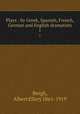 Plays : by Greek, Spanish, French, German and English dramatists. 1, Bergh, Albert Ellery 1861-1919 