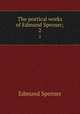 The poetical works of Edmund Spenser;. 2, Spenser Edmund 