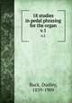 18 studies in pedal phrasing for the organ. v.1, Buck, Dudley, 1839-1909 