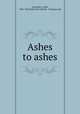 Ashes to ashes, Ostrander, Isabel, 1883-1924,Robert M. McBride & Company. pbl 