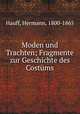 Moden und Trachten; Fragmente zur Geschichte des Costums, Hauff, Hermann, 1800-1865 