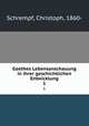 Goethes Lebensanschauung in ihrer geschichtlichen Entwicklung. 1, Schrempf, Christoph, 1860- 