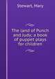 The land of Punch and Judy; a book of puppet plays for children, Stewart, Mary 