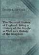 The Pictorial History of England: Being a History of the People, as Well as a History of the Kingdom, George L. Craik 