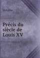 Precis du siecle de Louis XV., Voltaire 