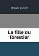 La fille du forestier, Urbain Olivier 