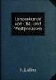 Landeskunde von Ost- und Westpreussen, H. Lullies 
