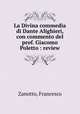 La Divina commedia di Dante Alighieri, con commento del prof. Giacomo Poletto : review, Zanotto, Francesco 